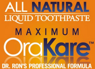 ORAKARE ALL NATURAL LIQUID TOOTHPASTE MAXIMUM DR. RON'S PROFESSIONAL FORMULA