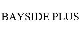 BAYSIDE PLUS