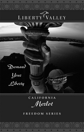 LIBERTY VALLEY DEMAND YOUR LIBERTY CALIFORNIA MERLOT FREEDOM SERIES