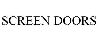 SCREEN DOORS