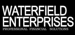 WATERFIELD ENTERPRISES PROFESSIONAL FINANCIAL SOLUTIONS