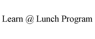 LEARN @ LUNCH PROGRAM