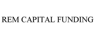 REM CAPITAL FUNDING