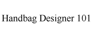 HANDBAG DESIGNER 101