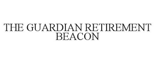 THE GUARDIAN RETIREMENT BEACON