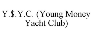 Y.$.Y.C. (YOUNG MONEY YACHT CLUB)