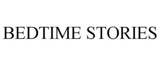BEDTIME STORIES