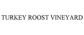 TURKEY ROOST VINEYARD