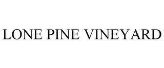 LONE PINE VINEYARD