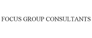 FOCUS GROUP CONSULTANTS