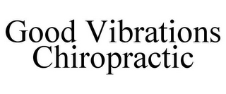 GOOD VIBRATIONS CHIROPRACTIC