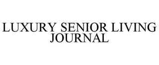 LUXURY SENIOR LIVING JOURNAL