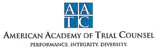 AATC AMERICAN ACADEMY OF TRIAL COUNSEL PERFORMANCE. INTEGRITY. DIVERSITY.