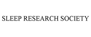 SLEEP RESEARCH SOCIETY