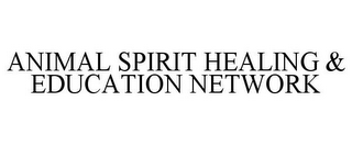 ANIMAL SPIRIT HEALING & EDUCATION NETWORK