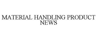 MATERIAL HANDLING PRODUCT NEWS