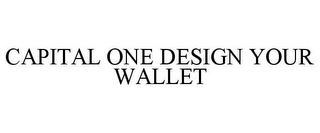 CAPITAL ONE DESIGN YOUR WALLET