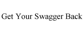 GET YOUR SWAGGER BACK