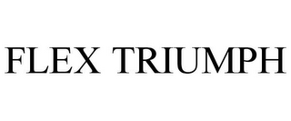 FLEX TRIUMPH