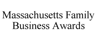 MASSACHUSETTS FAMILY BUSINESS AWARDS