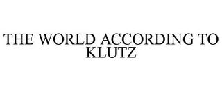 THE WORLD ACCORDING TO KLUTZ