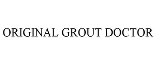 ORIGINAL GROUT DOCTOR