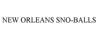 NEW ORLEANS SNO-BALLS