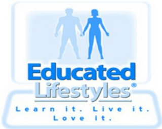 EDUCATED LIFESTYLES LEARN IT. LIVE IT. LOVE IT.