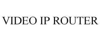 VIDEO IP ROUTER