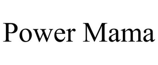 POWER MAMA