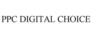 PPC DIGITAL CHOICE