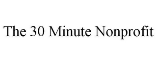 THE 30 MINUTE NONPROFIT
