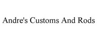 ANDRE'S CUSTOMS AND RODS