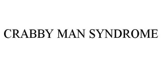 CRABBY MAN SYNDROME