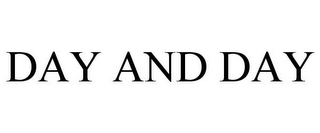 DAY AND DAY