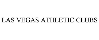 LAS VEGAS ATHLETIC CLUBS