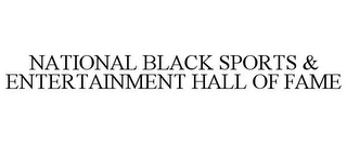 NATIONAL BLACK SPORTS & ENTERTAINMENT HALL OF FAME