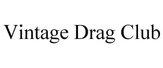 VINTAGE DRAG CLUB