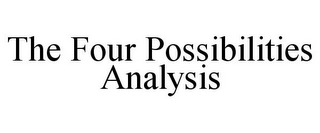 THE FOUR POSSIBILITIES ANALYSIS