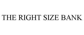 THE RIGHT SIZE BANK