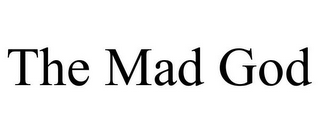 THE MAD GOD