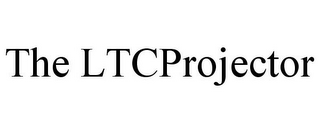 THE LTCPROJECTOR