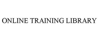 ONLINE TRAINING LIBRARY