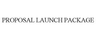 PROPOSAL LAUNCH PACKAGE