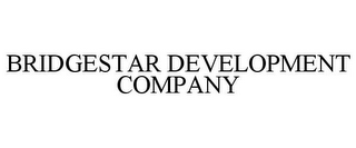 BRIDGESTAR DEVELOPMENT COMPANY