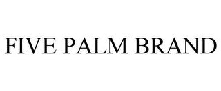 FIVE PALM BRAND