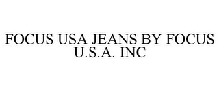 FOCUS USA JEANS BY FOCUS U.S.A. INC