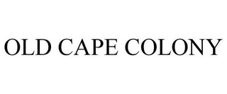 OLD CAPE COLONY