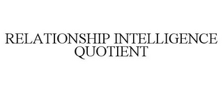 RELATIONSHIP INTELLIGENCE QUOTIENT