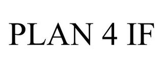 PLAN 4 IF